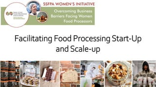 Facilitating Food Processing Start-Up
and Scale-up
 