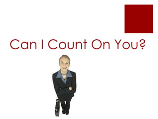 Can I Count On You?
 