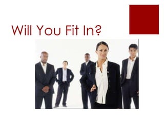 Will You Fit In?
 