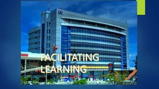 Facilitating Learning
1
.
 