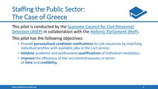 https://qualichain-project.eu/ 9
Staffing the Public Sector:
The Case of Greece
This pilot is conducted by the Supreme Cou...