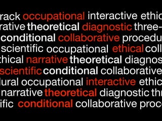 rack occupational interactive ethic
 rative theoretical diagnostic three-
  conditional collaborative procedu
  scientiﬁc occupational ethical colla
 thical narrative theoretical diagnos
 scientiﬁc conditional collaborative
dural occupational interactive ethic
  narrative theoretical diagnostic thr
  iﬁc conditional collaborative proce
 