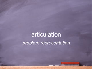 articulation
problem representation



                         37
 