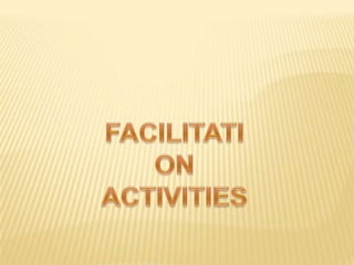 FACILITATION ACTIVITIES