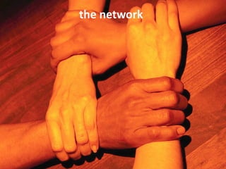 the network
 