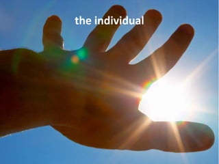 the individual
 