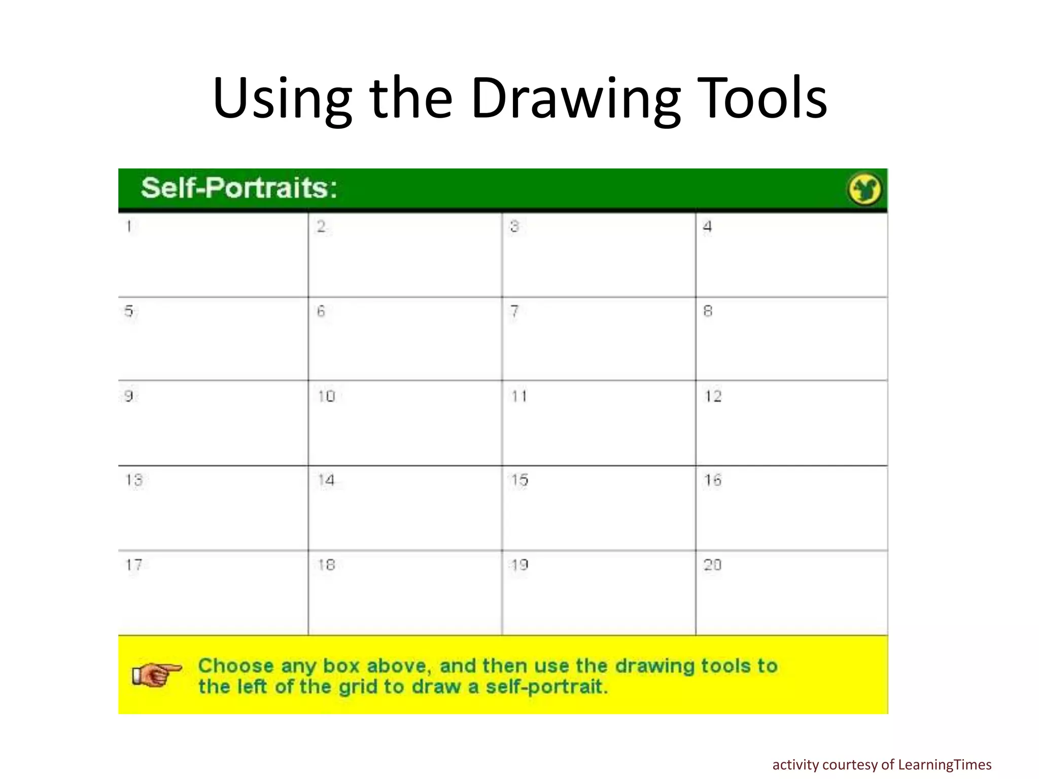 Using the Drawing Tools




                    activity courtesy of LearningTimes
 