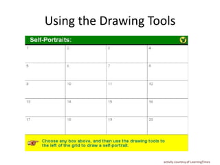 Using the Drawing Tools




                    activity courtesy of LearningTimes
 