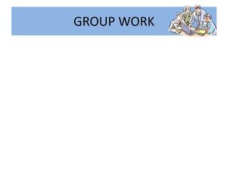 GROUP WORK
 