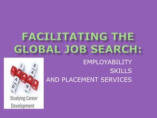 EMPLOYABILITY
SKILLS
AND PLACEMENT SERVICES
 