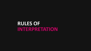 RULES OF
INTERPRETATION
 