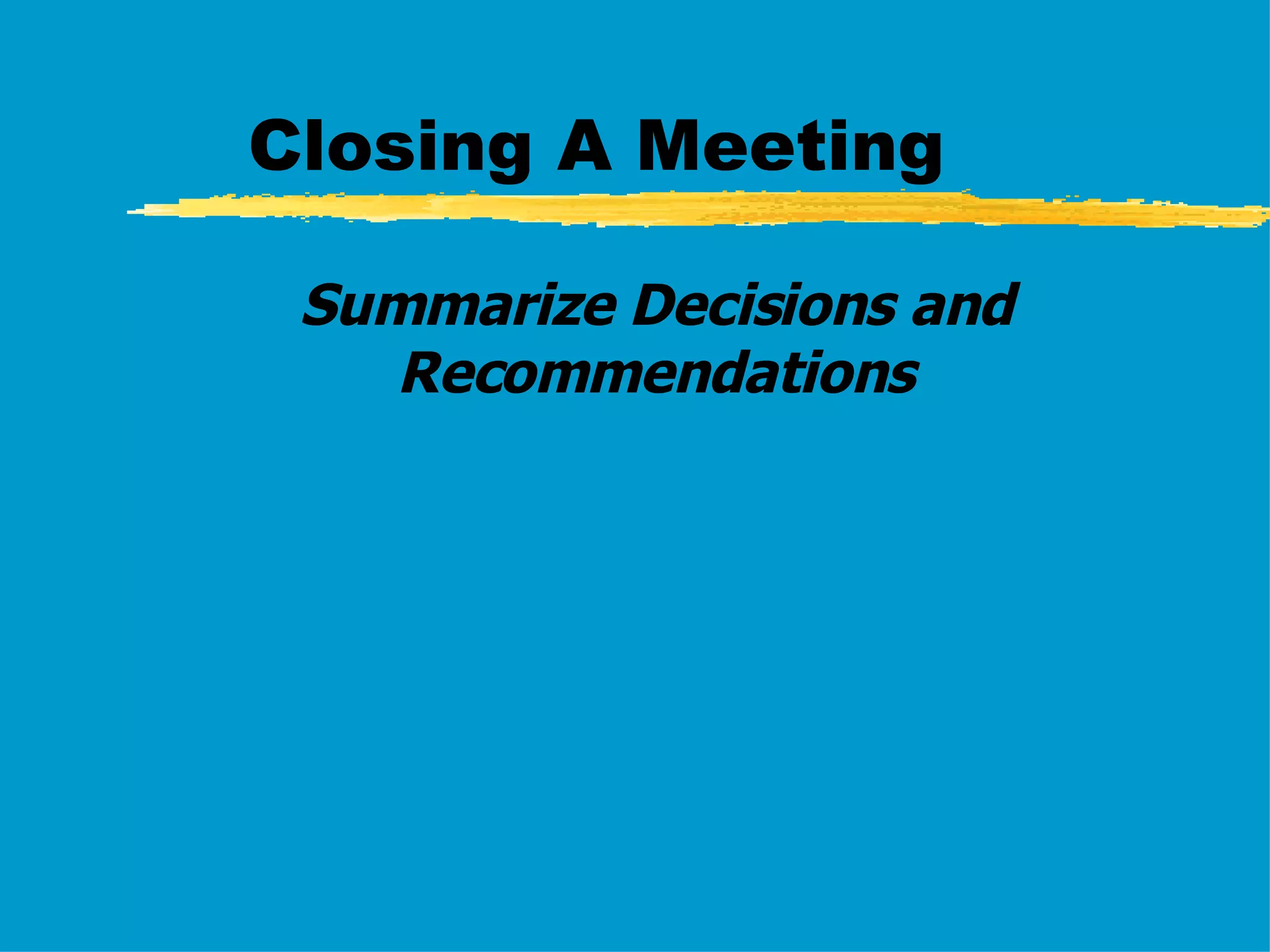 Closing A Meeting Summarize Decisions and Recommendations 