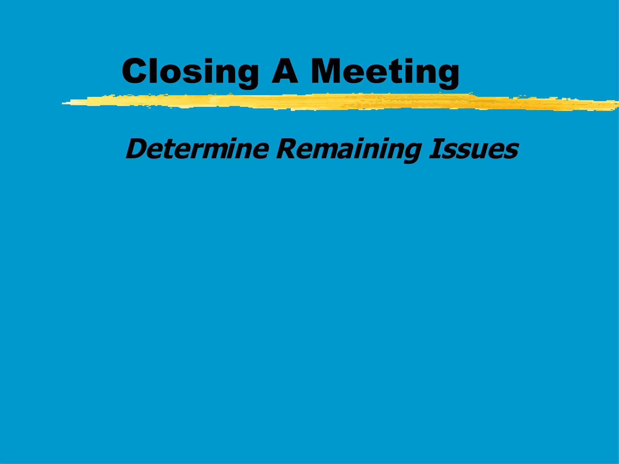 Closing A Meeting Determine Remaining Issues 