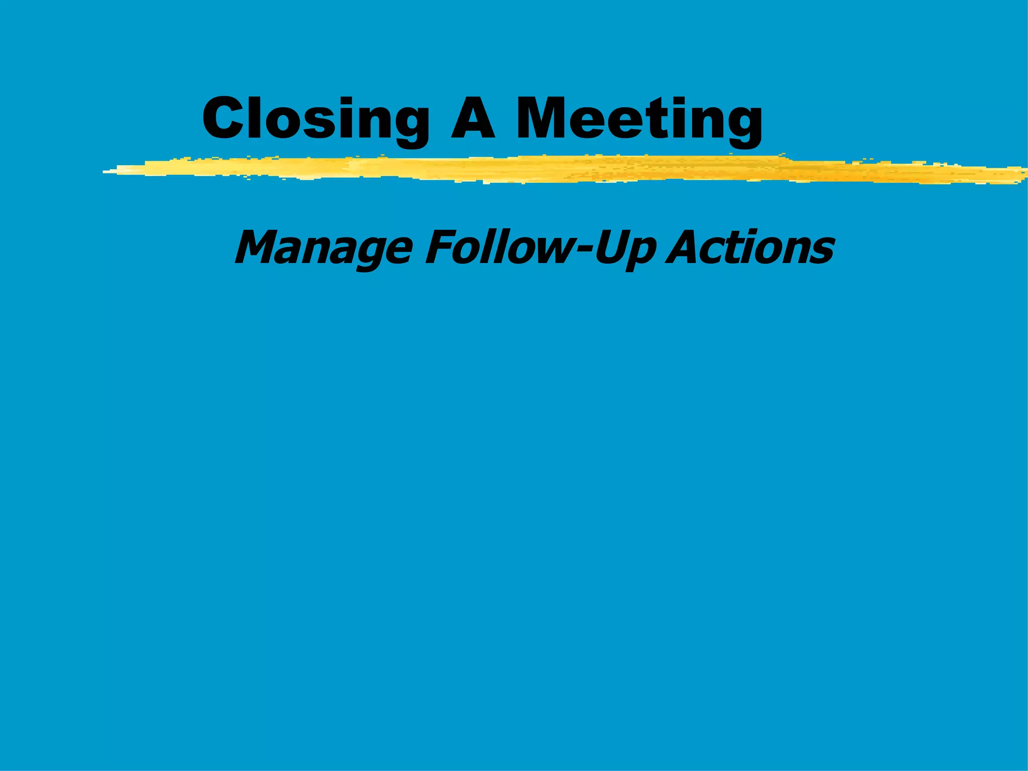 Closing A Meeting Manage Follow-Up Actions 