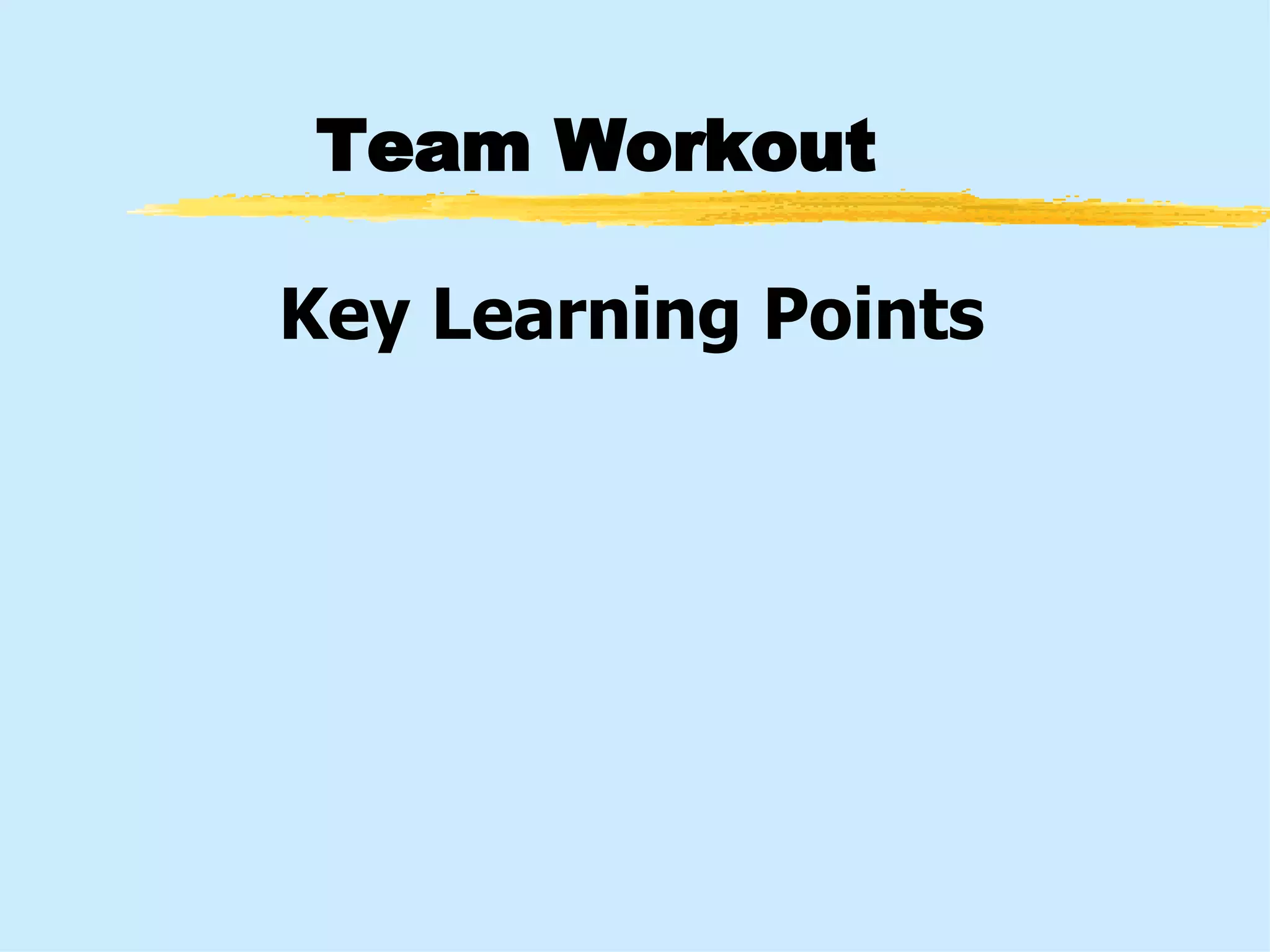 Team Workout Key Learning Points 