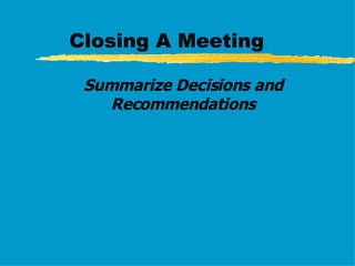 Closing A Meeting Summarize Decisions and Recommendations 