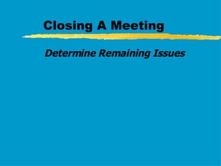 Closing A Meeting Determine Remaining Issues 