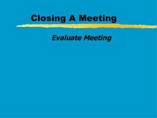 Closing A Meeting Evaluate Meeting 