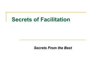 Secrets of Facilitation Secrets From the Best 