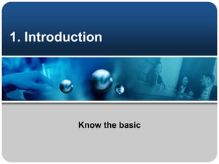 1. Introduction
Know the basic
 