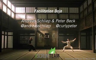 Facilitation Dojo
Andreas Schliep & Peter Beck
@andreasschliep @curlypeter
Picture from the Movie: The Matrix (1999)
 