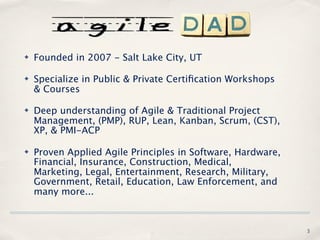 ✤   Founded in 2007 - Salt Lake City, UT

✤   Specialize in Public & Private Certiﬁcation Workshops
    & Courses

✤   Dee...