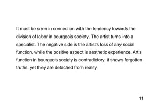 11
It must be seen in connection with the tendency towards the
division of labor in bourgeois society. The artist turns in...