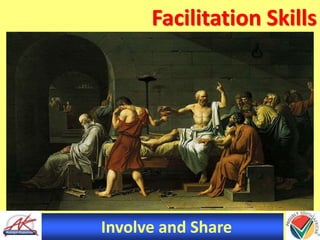 Facilitation Skills
Involve and Share
 