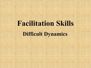 Facilitation Skills Difficult Dynamics 
