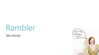 Rambler
Ma-istorya
 