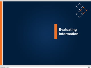 23 
Evaluating 
Information 
December 14, 2014 
 
