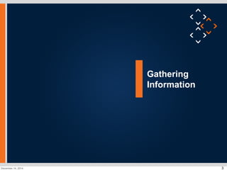 3 
Gathering 
Information 
December 14, 2014 
 