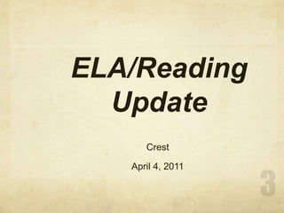 ELA/Reading UpdateCrestApril 4, 20113