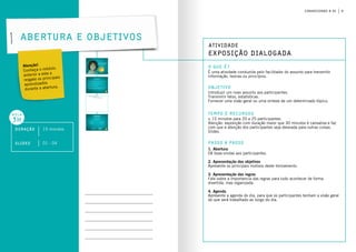 9conhecendo a oi
Duração 15 minutos
aula
3h
slides 01 - 04
Atividade
exposição dialogada
o que é?
objetivo
Tempo e Recursos
É uma atividade conduzida pelo facilitador do assunto para transmitir
informação, teorias ou princípios.
Introduzir um novo assunto aos participantes.
Transmitir fatos, estatísticas.
Fornecer uma visão geral ou uma síntese de um determinado tópico.
± 15 minutos para 20 a 25 participantes.
Atenção: exposição com duração maior que 30 minutos é cansativa e faz
com que a atenção dos participantes seja desviada para outras coisas.
Slides.
passo a passo
ABERTURA E Objetivos
1. Abertura
Dê boas-vindas aos participantes.
2. Apresentação dos objetivos
Apresente os principais motivos deste treinamento.
3. Apresentação das regras
Fale sobre a importancia das regras para tudo acontecer de forma
divertida, mas organizada.
4. Agenda
Apresente a agenda do dia, para que os participantes tenham a visão geral
do que será trabalhado ao longo do dia.
Atenção!
Conheça o módulo
anterior a este e
resgate os principais
aprendizados
durante a abertura.
 