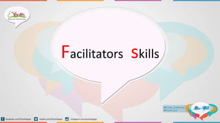 Facilitators skills
 