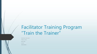 Facilitator Training Program
“Train the Trainer”
Synchronous 3-day model
Cristen C. Yancey
April 4, 2016
Cur-532
Melinda Medina
 