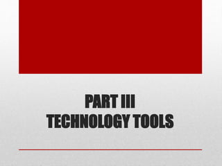 PART III
TECHNOLOGY TOOLS
 