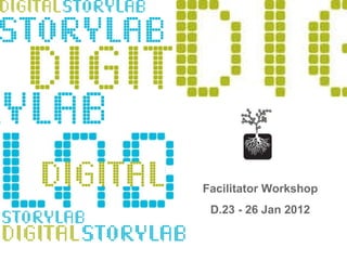 Facilitator Workshop D.23 - 26 Jan 2012 