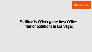 Faciliteq is Offering the Best Office
Interior Solutions in Las Vegas
 