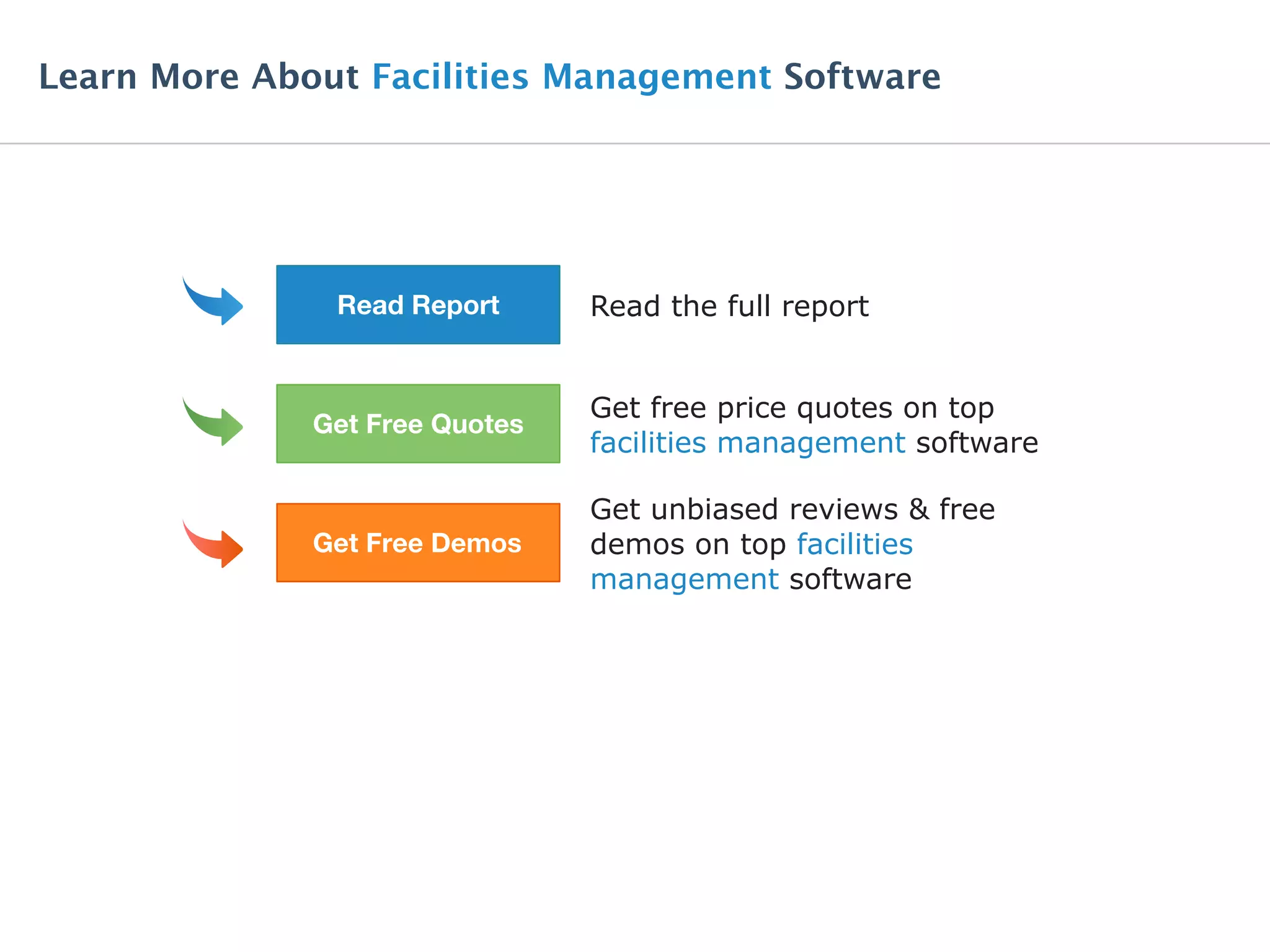 Read the full report
Get free price quotes on top
facilities management software
Get unbiased reviews & free
demos on top facilities
management software
Learn More About Facilities Management Software
Read Report
Get Free Quotes
Get Free Demos
 