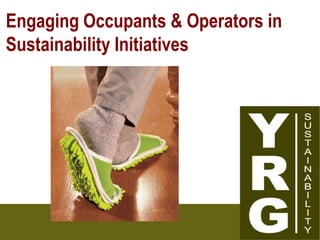 Engaging Occupants & Operators in Sustainability Initiatives 