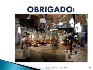 Rogério de Oliveira Araujo - 2015 13
OBRIGADO!
 