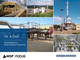 OIL & GAS
ENGINEERING &
PROCUREMENT SERVICES
DIVISION OVERVIEW
 