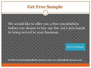 Get Free Sample
We would like to offer you a free consultation
before you choose to buy our list. Let's join hands
to brin...