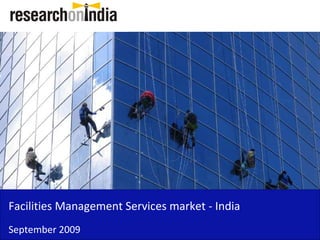 Facilities Management Services market - India
September 2009
 