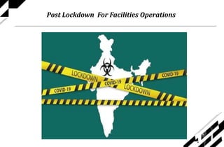 Post Lockdown For Facilities Operations
 