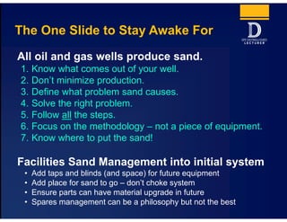 Sand Management Strategy Facilities Sand Management; SPE Distingushed Lecture Series | PDF