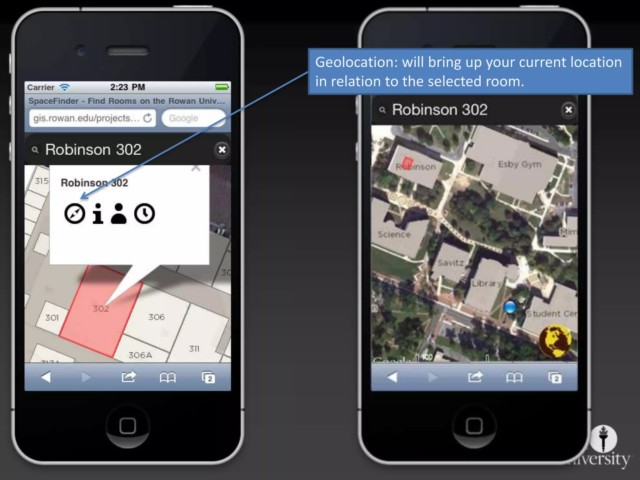 Geolocation: will bring up your current location
in relation to the selected room.
 