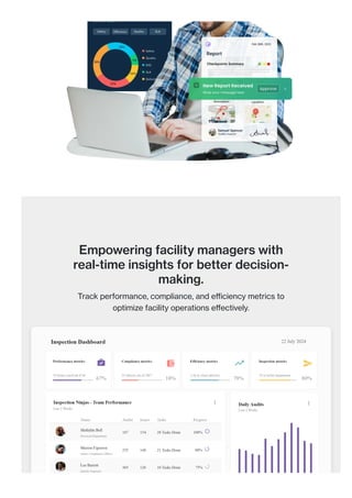 Empowering facility managers with
real-time insights for better decision-
making.
Track performance, compliance, and efficiency metrics to
optimize facility operations effectively.
 