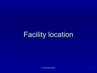 Facility location Er.Sartaj Singh Bajwa 